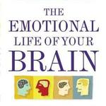 The Emotional Life of Your Brain: How Its Unique Patterns Affect the Way You Think, Feel, and Live - and How You Can Change Them